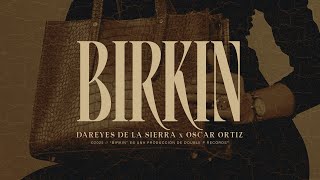 Birkin - Dareyes de la Sierra, Oscar Ortiz (Lyric Video)