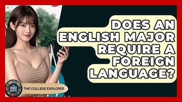 Does An English Major Require A Foreign Language? - The College Explorer