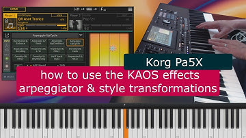 Korg Pa5X tutorial: How to use KAOS arpeggiator and style transformation