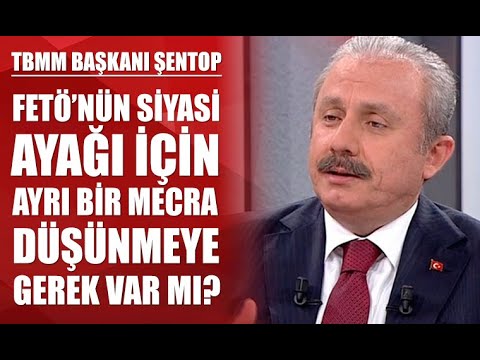 TBMM Başkanı Mustafa Şentop’tan FETÖ’nün siyasi ayağı açıklaması.