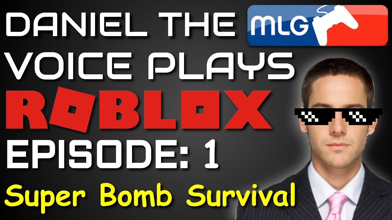 Daniel The Mlg Voice Plays Roblox Episode 1 Super Bomb Survival Youtube - mlg profile roblox