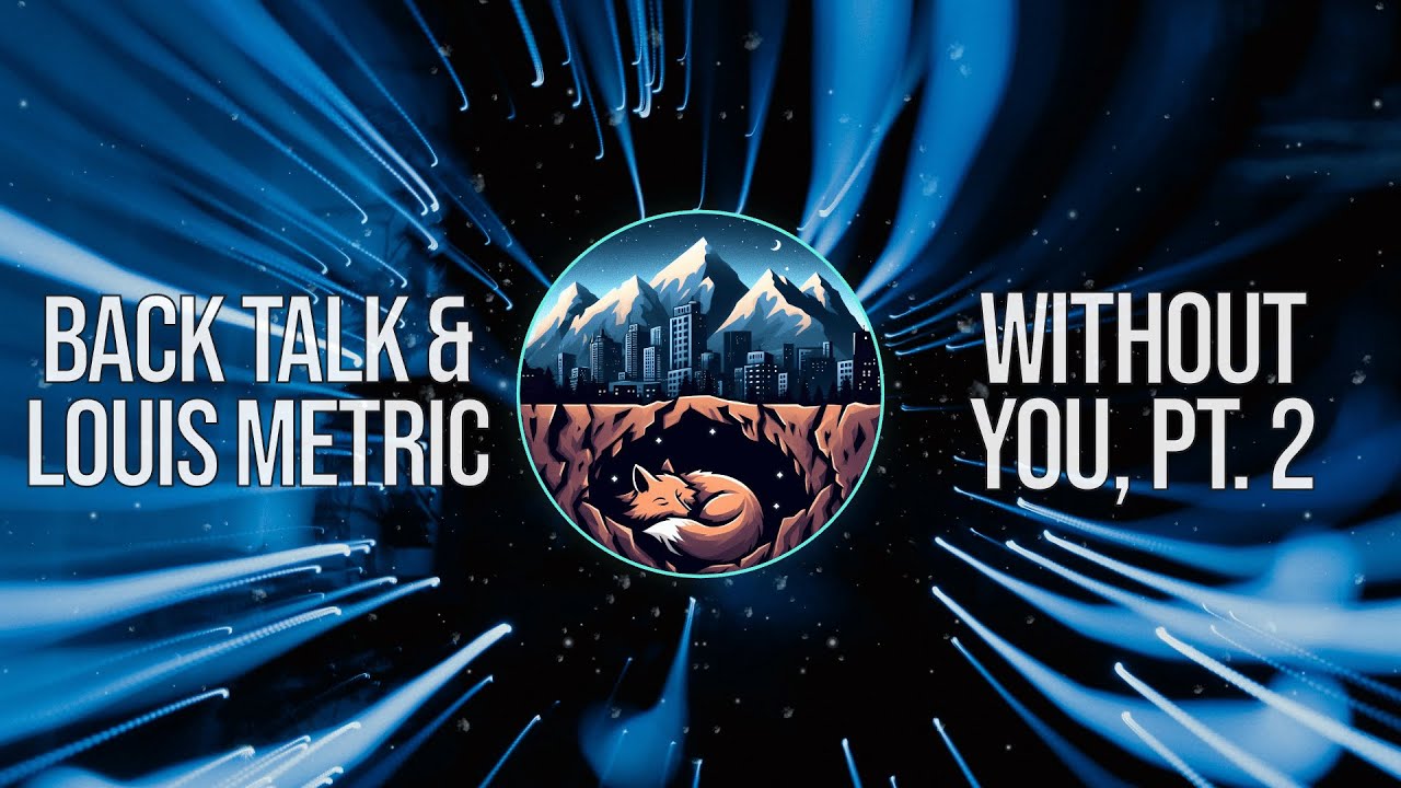 Back Talk & Louis Metric - Without You, Pt. 2