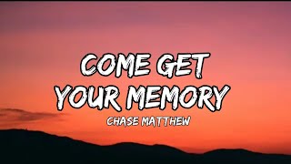 Chase Matthew - Come Get Your Memory (Lyrics)