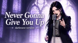 Rick Astley - Never Gonna Give You Up | Darkwave Female Version