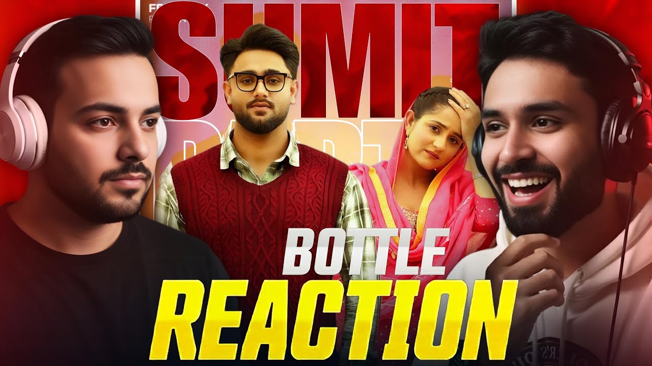 This BOTTLE Track HIT DIFFERENT 🥵 | Sumit Parta Reaction