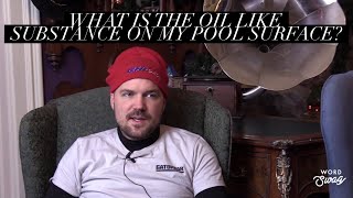 Ask the Pool Guy: There is something oil like on my pool surface. Any ideas?
