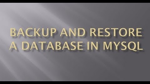 Backup and restore a database in MySQL