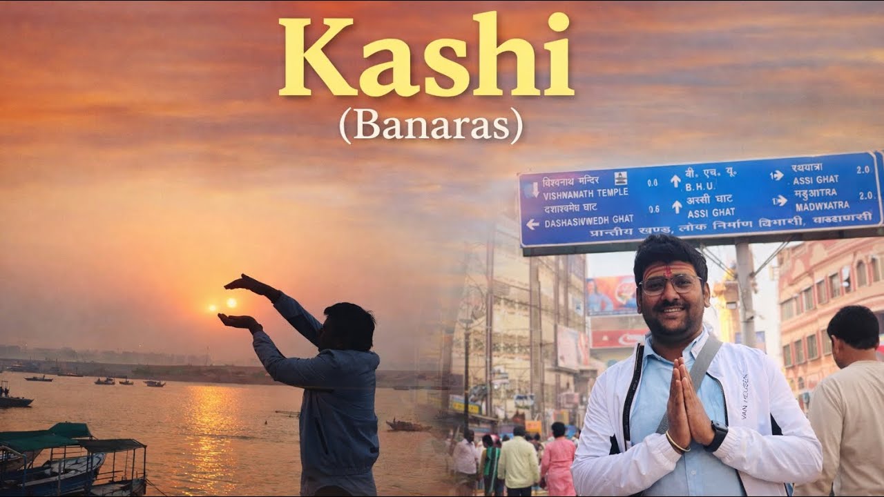Kashi (Banaras) Complete Travel Guide 2026 | Kashi Vishwanath to 84 Ghats | Ganga Aarti Experience