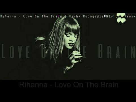 Rihanna  - Love On The Brain ( Misha Robaqidze ) Remix