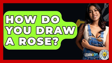 How Do You Draw A Rose? - LearnToDIY360.com