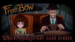 Fran Bow - When Things Are Said (Remix)