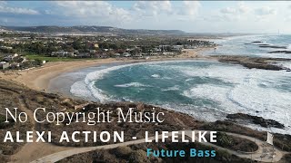 ALEXI ACTION - LIFELIKE - Future Bass No Copyright Music