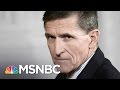 Fired Donald Trump Adviser Michael Flynn Might Have Broken The Law | The 11th Hour | MSNBC