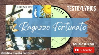 Ragazzo Fortunato - Jovanotti ( Lorenzo Cherubini ) | Testo / Lyrics 🇮🇹