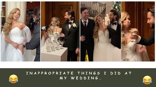 INAPPROPRIATE THINGS I DID AT MY WEDDING 🤣