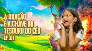 A oração é a Chave do tesouro do Céu | EP. 01 | O Tesouro da Oração