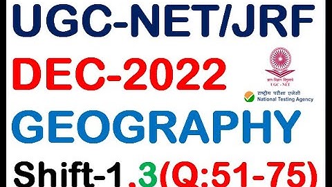 PART-3 UGC NET DEC-2022 SHIFT-1 GEOGRAPHY SOLVED QUESTIONS WITH OFFICIAL ANSWER KEY,(Q:51-75) भूगोल