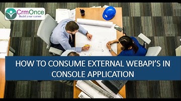 Session 7: How to consume the external webapi in Console Application for Dynamics 365 Integration