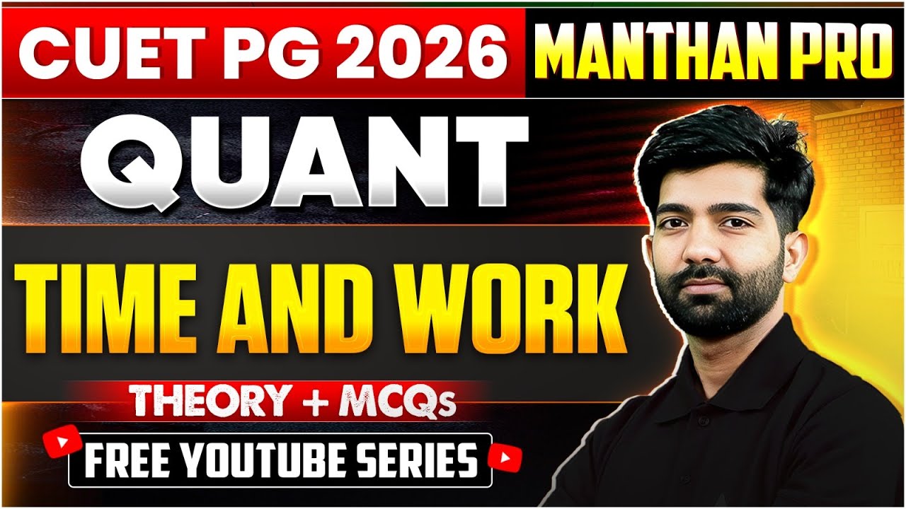 CUET PG  MBA Preparation 2026 | Quants & Di |Time & Work | Theory + pyq's