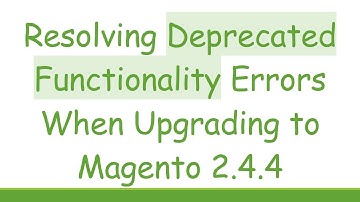 Resolving Deprecated Functionality Errors When Upgrading to Magento 2.4.4