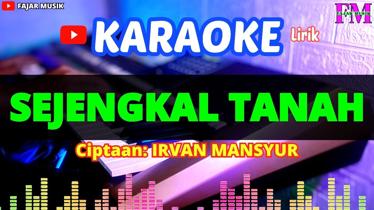 SEJENGKAL TANAH - KARAOKE DANGDUT ORIGINAL (IRVAN MANSYUR S)