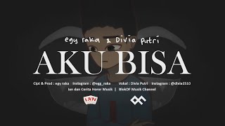 Lagu Aku Bisa Full Version (egy raka \u0026 Divia Putri)