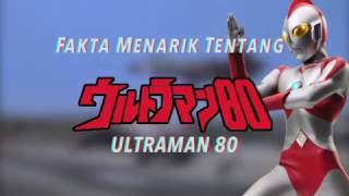 Fakta Menarik Tentang Ultraman 80! [Ceria Original Series]