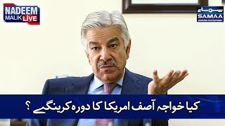 Kia Khawaja Asif America Ka Dorah Karengy? | Nadeem Malik Live | SAMAA TV | Best Clips