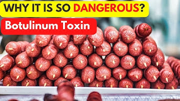 Botulinum Toxin : Why It Is So Dangerous ???