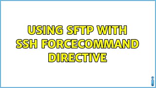 Ubuntu: Using SFTP with SSH ForceCommand directive