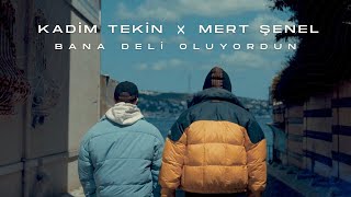 Kadim Tekin & Mert Şenel Bana Deli Oluyordun [2026 ]