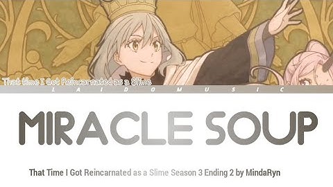 That Time I Got Reincarnated as a Slime S3 - Ending 2 Full 『Miracle Soup』 by MindaRyn (Lyrics)