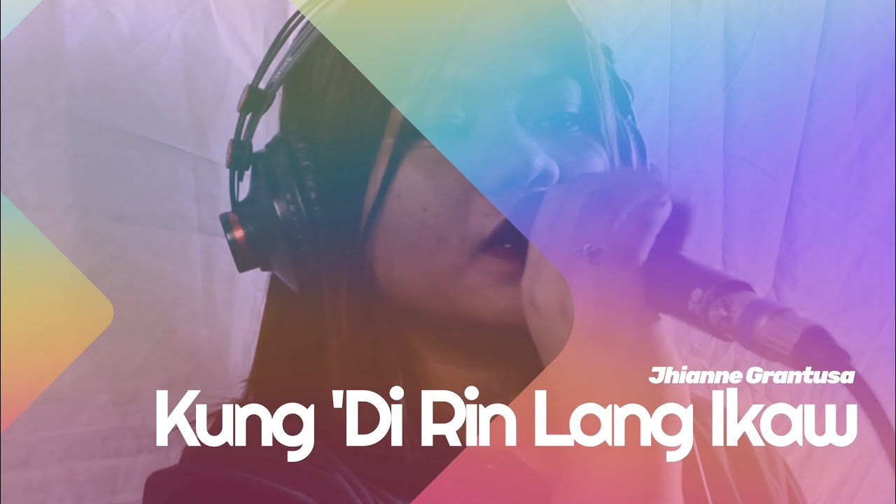 Kung 'Di Rin Lang Ikaw Cover by Jhianne Grantusa - YouTube Music