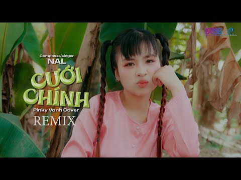 CƯỚI CHÍNH [ REMIX ] NAL | PINKY VANH COVER | Mình cầm tay nhau mai này về bên nhau...