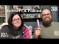 Episode 38 | Leither Co. Podcast Q&amp;A Part 2