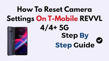 How To Reset Camera Settings On T-Mobile REVVL 4/4+ 5G