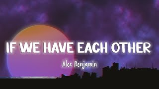 If We Have Each Other - Alec Benjamin Lyricsvietsub