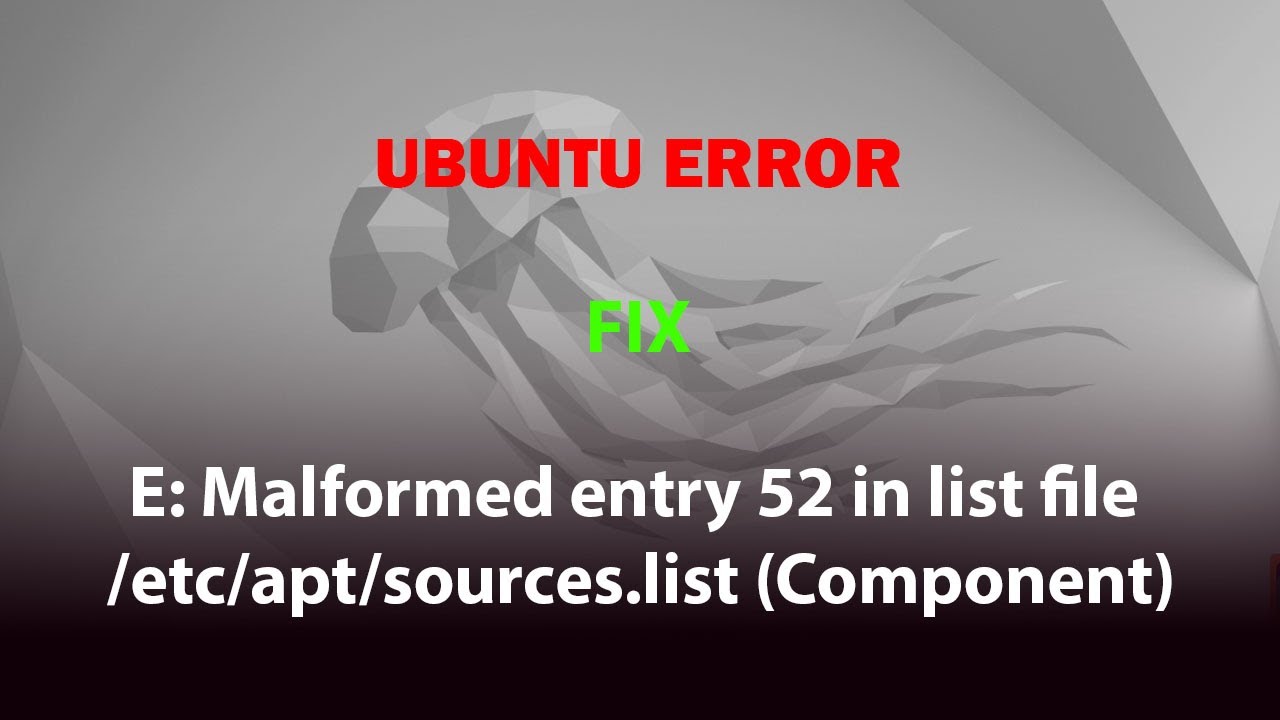 UBUNTU FIX: E: Malformed entry 52 in list file /etc/apt/sources.list (Component)