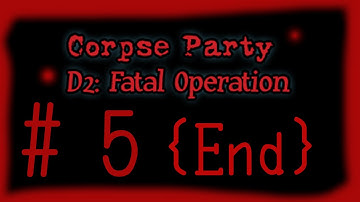 Corpse Party D2: Fatal Operation (Demo V3) {Chapter 4 - Part 2: End) Commentary