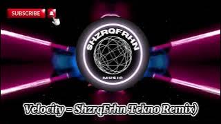 Velocity - ShzrqFrhn Tekno Remix (Viral Tiktok 2025)