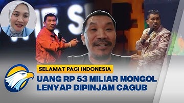 DUH, Rp 53 Miliar Mongol Lenyap Dipinjam Cagub Korup - [ Selamat Pagi Indonesia ]
