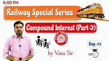 RRB NTPC Railways Exam/Group D/ALP 2020 - Compound Interest Part- 2 by Vasu Sir Day 72 #RRB #NTPC