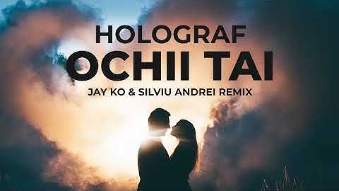 Holograf - Ochii tai (Jay Ko & Silviu Andrei Remix)