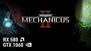 Warhammer 40,000: Mechanicus II – RX 580 | GTX 1060 | FPS Test & Performance | Optimized Settings