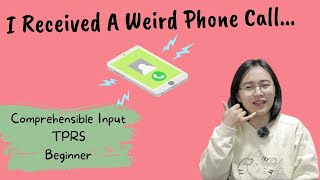 Beginner | I Received A Weird Phone Call | Student Story | Comprehensible Chinese | TPRS