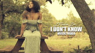 LaTasha Lee - I Don&#39;t Know - (Official Music Video)