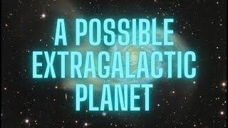 Possible discovery of an extragalactic planet