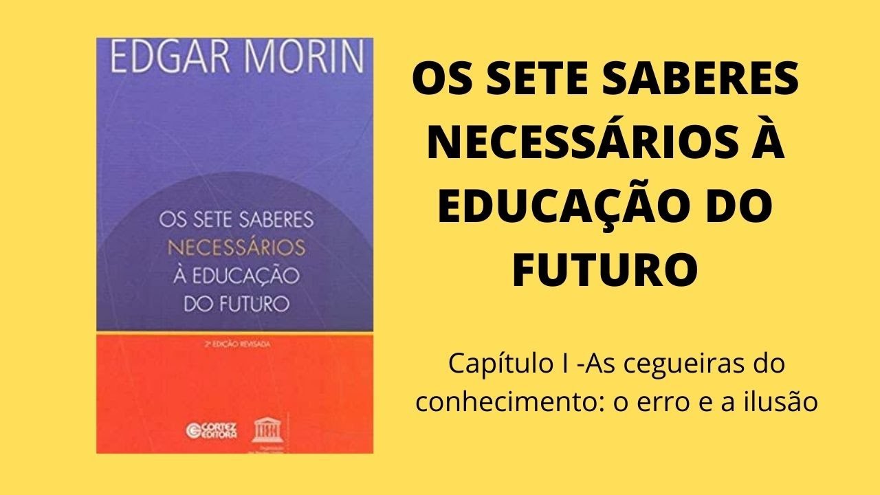 Os sete saberes necessários à educação do futuro. Capítulo I. Capítulo e questão comentada.
