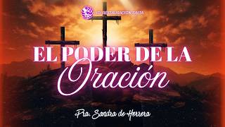 El Poder de la Oración - Pastora Sandra Herrera
