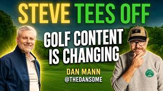 How Dan Mann Captures Golf: The Creator Behind @thedansome | Steve Tees Off Podcast